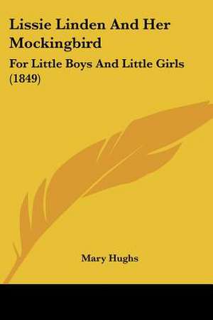 Lissie Linden And Her Mockingbird de Mary Hughs