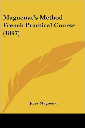 Magnenat's Method French Practical Course (1897) de Jules Magnenat