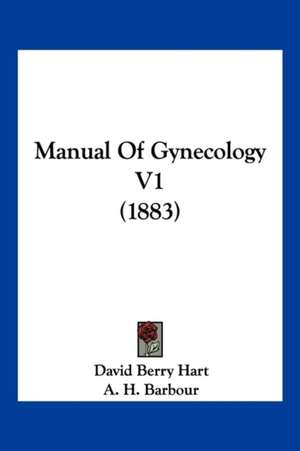 Manual Of Gynecology V1 (1883) de David Berry Hart