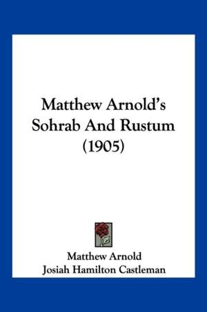 Matthew Arnold's Sohrab And Rustum (1905) de Matthew Arnold