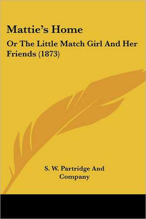 Mattie's Home de S. W. Partridge And Company