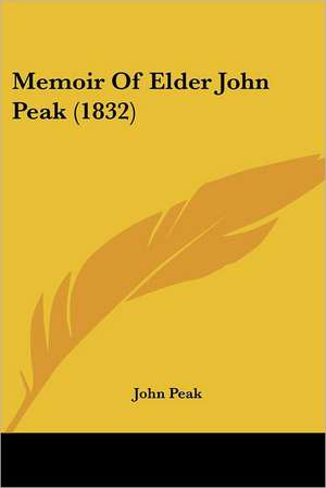 Memoir Of Elder John Peak (1832) de John Peak