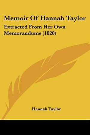 Memoir Of Hannah Taylor de Hannah Taylor