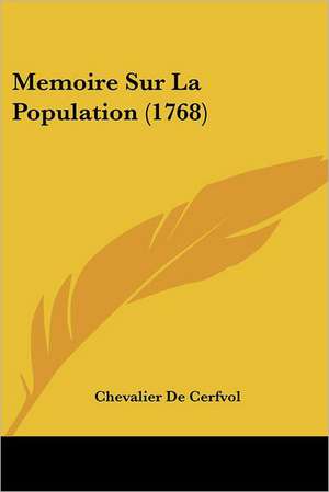 Memoire Sur La Population (1768) de Chevalier De Cerfvol