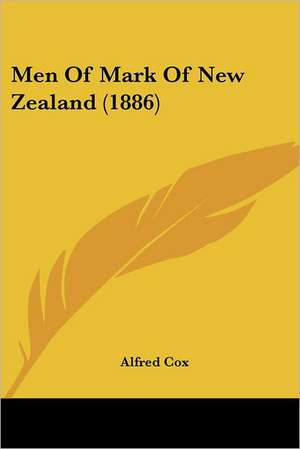 Men Of Mark Of New Zealand (1886) de Alfred Cox