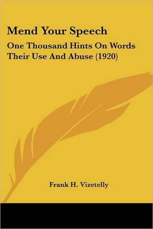 Mend Your Speech de Frank H. Vizetelly