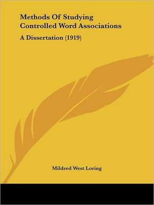 Methods Of Studying Controlled Word Associations de Mildred West Loring