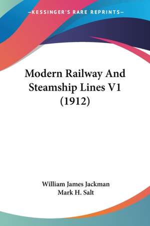 Modern Railway And Steamship Lines V1 (1912) de William James Jackman