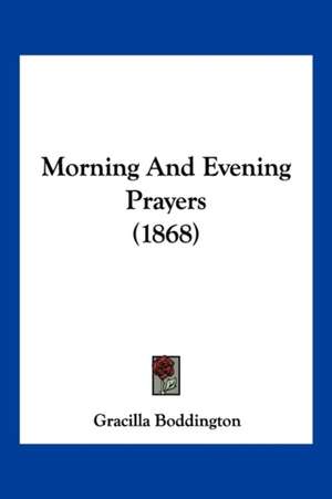 Morning And Evening Prayers (1868) de Gracilla Boddington