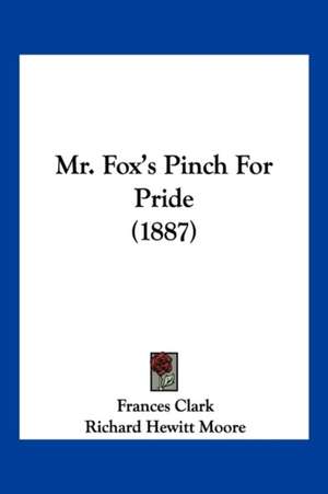 Mr. Fox's Pinch For Pride (1887) de Frances Clark