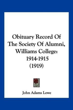 Obituary Record Of The Society Of Alumni, Williams College de John Adams Lowe