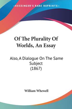 Of The Plurality Of Worlds, An Essay de William Whewell