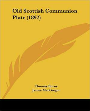 Old Scottish Communion Plate (1892) de Thomas Burns