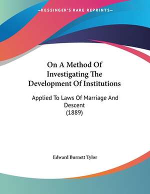 On A Method Of Investigating The Development Of Institutions de Edward Burnett Tylor