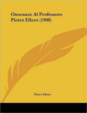 Onoranze Al Professore Pietro Ellero (1900) de Pietro Ellero