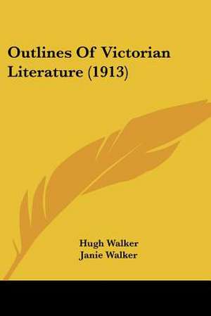 Outlines Of Victorian Literature (1913) de Hugh Walker