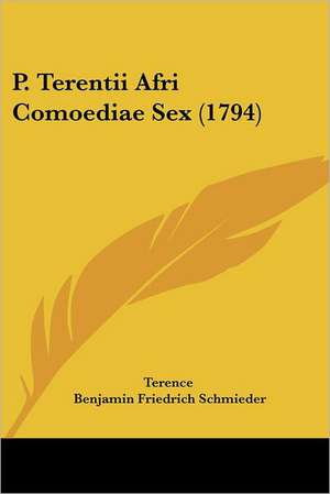 P. Terentii Afri Comoediae Sex (1794) de Terence