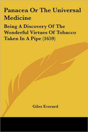 Panacea Or The Universal Medicine de Giles Everard