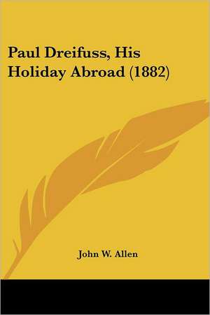 Paul Dreifuss, His Holiday Abroad (1882) de John W. Allen