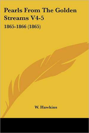 Pearls From The Golden Streams V4-5 de W. Hawkins