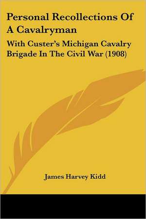 Personal Recollections Of A Cavalryman de James Harvey Kidd