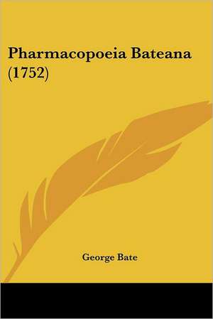 Pharmacopoeia Bateana (1752) de George Bate