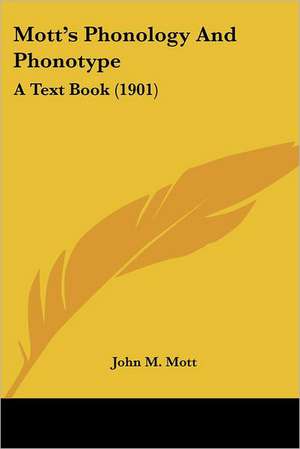 Mott's Phonology And Phonotype de John M. Mott