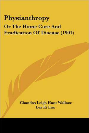 Physianthropy de Chandos Leigh Hunt Wallace