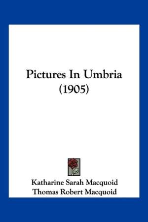 Pictures In Umbria (1905) de Katharine Sarah Macquoid