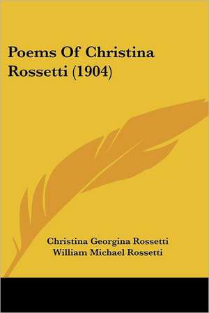 Poems Of Christina Rossetti (1904) de Christina Georgina Rossetti