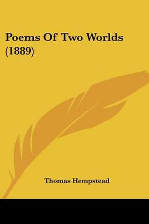 Poems Of Two Worlds (1889) de Thomas Hempstead