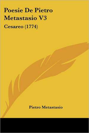 Poesie De Pietro Metastasio V3 de Pietro Metastasio