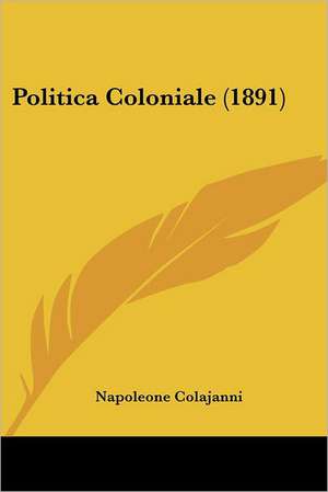 Politica Coloniale (1891) de Napoleone Colajanni