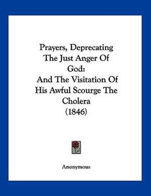 Prayers, Deprecating The Just Anger Of God de Anonymous