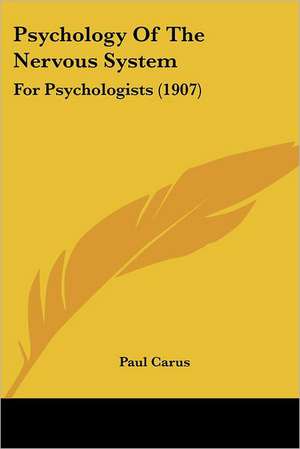 Psychology Of The Nervous System de Paul Carus