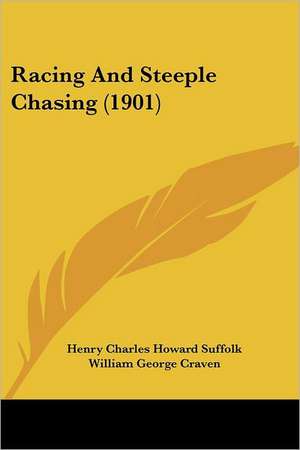 Racing And Steeple Chasing (1901) de Henry Charles Howard Suffolk