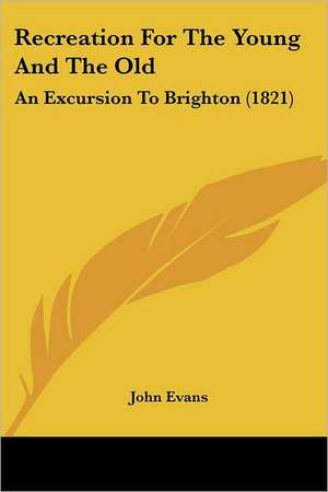 Recreation For The Young And The Old de John Evans