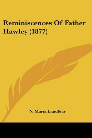 Reminiscences Of Father Hawley (1877) de N. Maria Landfear