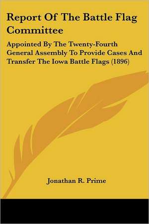 Report Of The Battle Flag Committee de Jonathan R. Prime