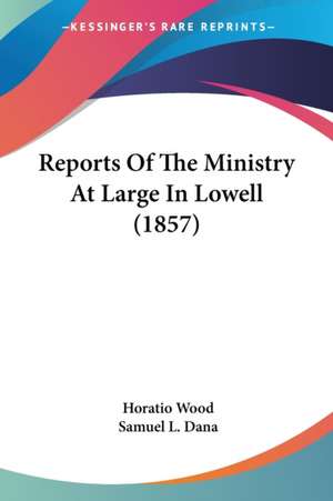 Reports Of The Ministry At Large In Lowell (1857) de Horatio Wood