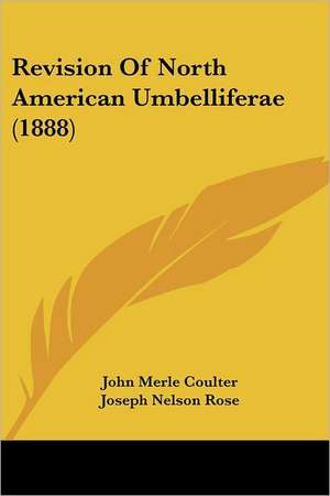 Revision Of North American Umbelliferae (1888) de John Merle Coulter