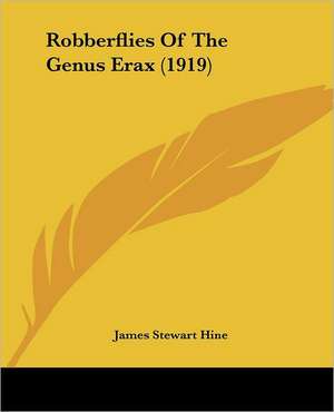 Robberflies Of The Genus Erax (1919) de James Stewart Hine