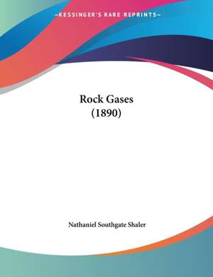 Rock Gases (1890) de Nathaniel Southgate Shaler