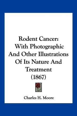 Rodent Cancer de Charles H. Moore