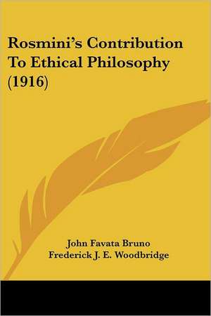 Rosmini's Contribution To Ethical Philosophy (1916) de John Favata Bruno