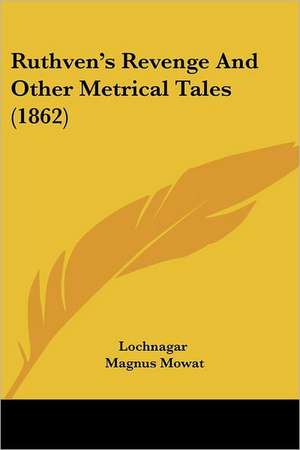 Ruthven's Revenge And Other Metrical Tales (1862) de Lochnagar