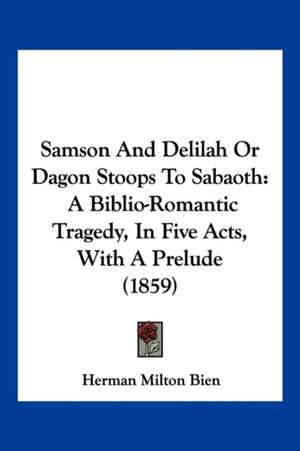 Samson And Delilah Or Dagon Stoops To Sabaoth de Herman Milton Bien