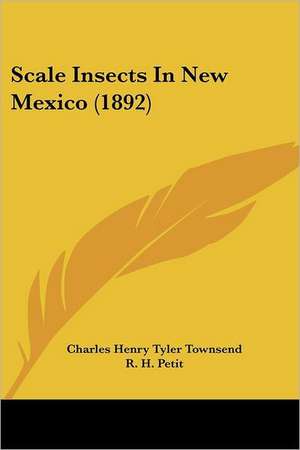 Scale Insects In New Mexico (1892) de Charles Henry Tyler Townsend