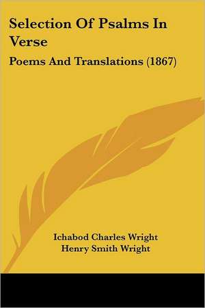 Selection Of Psalms In Verse de Ichabod Charles Wright