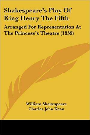 Shakespeare's Play Of King Henry The Fifth de William Shakespeare